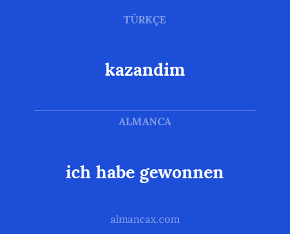 kazandim - ich habe gewonnen