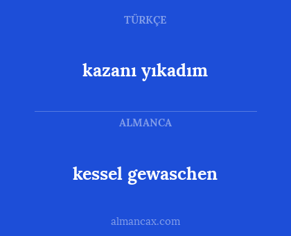 kazanı yıkadım - kessel gewaschen