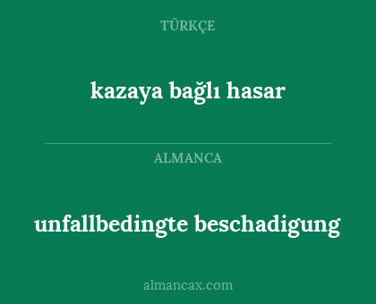 kazaya bağlı hasar - unfallbedingte beschadigung