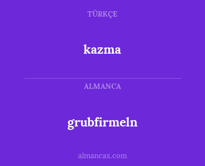 grubfirmeln - kazma