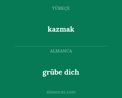 kazmak - grübe dich