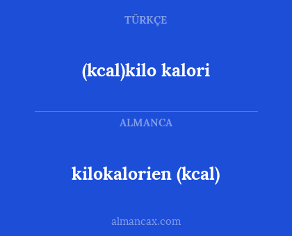 (kcal)kilo kalori - kilokalorien (kcal)