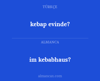 kebap evinde? - im kebabhaus?