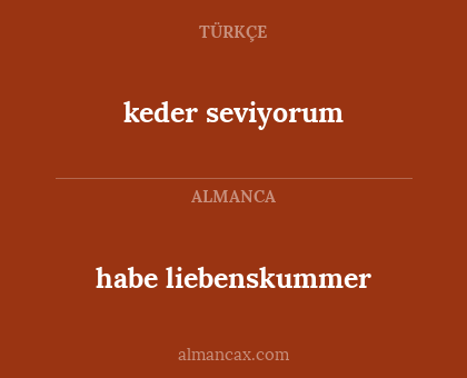 habe liebenskummer - keder seviyorum