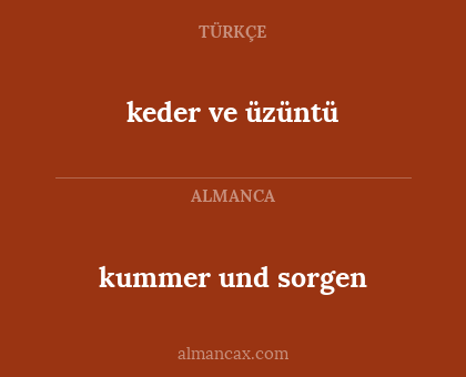 kummer und sorgen - keder ve üzüntü