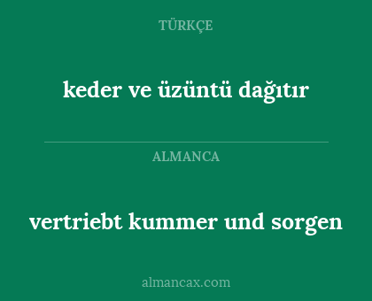 keder ve üzüntü dağıtır - vertriebt kummer und sorgen