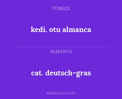 cat. deutsch-gras - kedi. otu almanca
