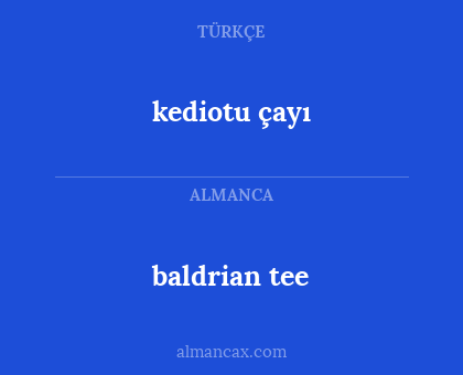 kediotu çayı - baldrian tee