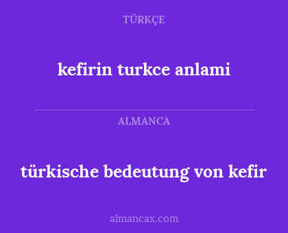 kefirin turkce anlami - türkische bedeutung von kefir