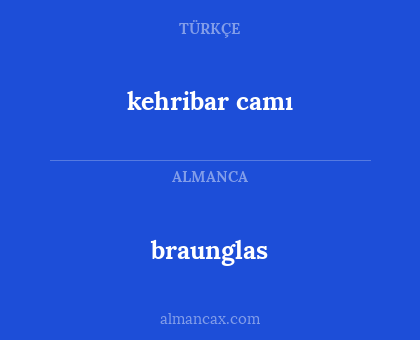 braunglas - kehribar camı