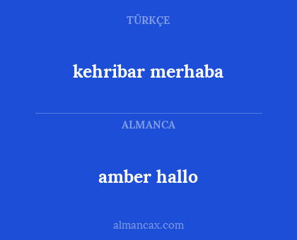 kehribar merhaba - amber hallo