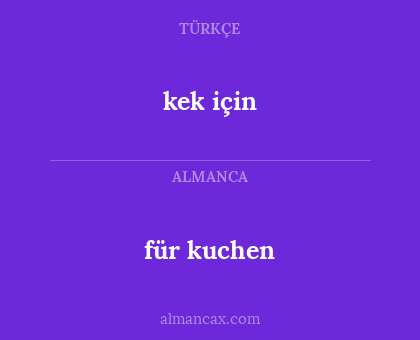 für kuchen - kek için