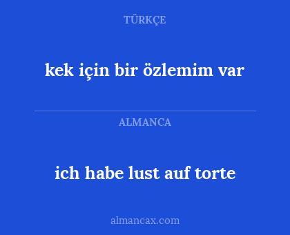 ich habe lust auf torte - kek için bir özlemim var