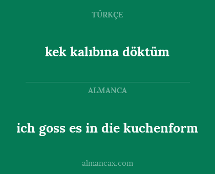 kek kalıbına döktüm - ich goss es in die kuchenform
