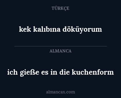 kek kalıbına döküyorum - ich gieße es in die kuchenform