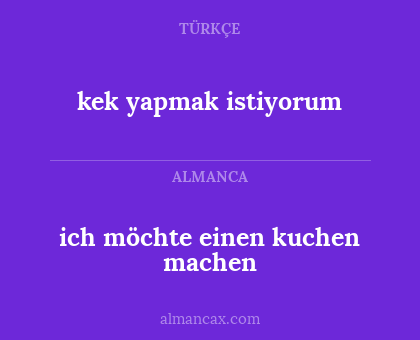 ich möchte einen kuchen machen - kek yapmak istiyorum