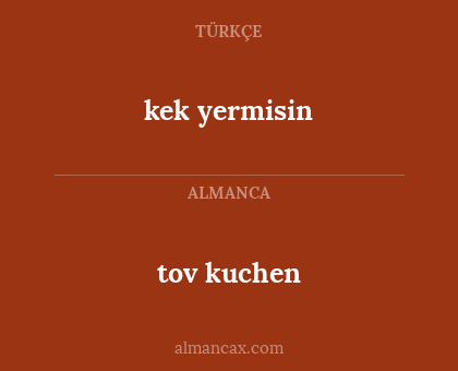 kek yermisin - tov kuchen