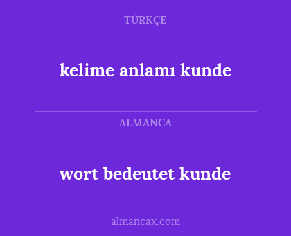 wort bedeutet kunde - kelime anlamı kunde