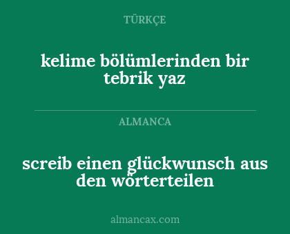 screib einen glückwunsch aus den wörterteilen - kelime bölümlerinden bir tebrik yaz