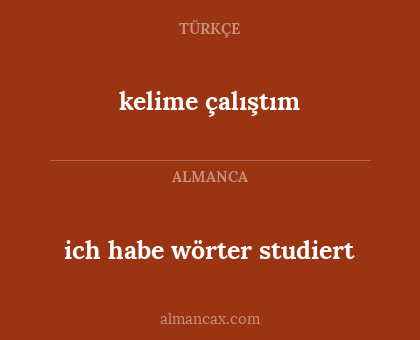ich habe wörter studiert - kelime çalıştım
