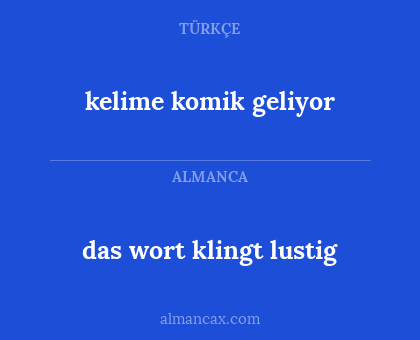 kelime komik geliyor - das wort klingt lustig