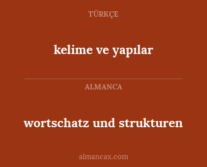 wortschatz und strukturen - kelime ve yapılar