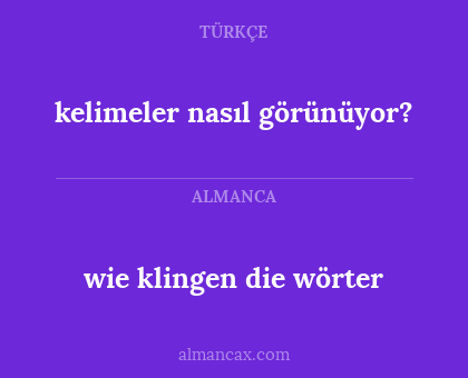 kelimeler nasıl görünüyor? - wie klingen die wörter
