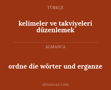 ordne die wörter und erganze - kelimeler ve takviyeleri düzenlemek