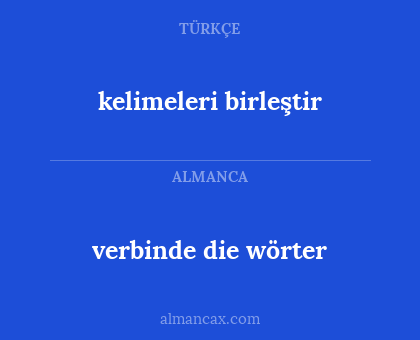 kelimeleri birleştir - verbinde die wörter