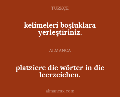 kelimeleri boşluklara yerleştiriniz. - platziere die wörter in die leerzeichen.