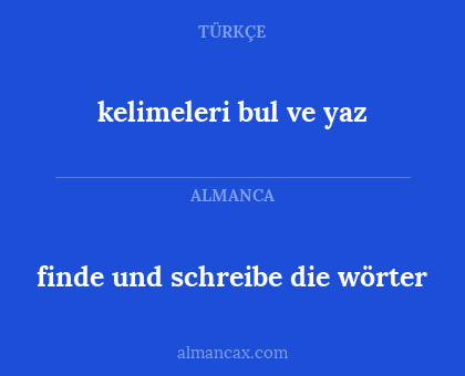 kelimeleri bul ve yaz - finde und schreibe die wörter