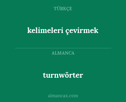 turnwörter - kelimeleri çevirmek