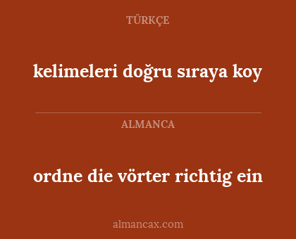 ordne die vörter richtig ein - kelimeleri doğru sıraya koy