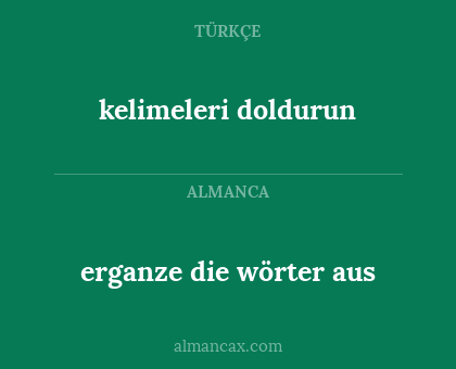 kelimeleri doldurun - erganze die wörter aus