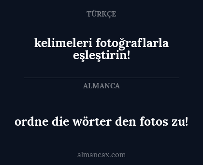ordne die wörter den fotos zu! - kelimeleri fotoğraflarla eşleştirin!