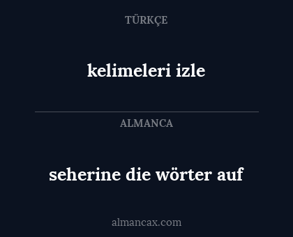 kelimeleri izle - seherine die wörter auf