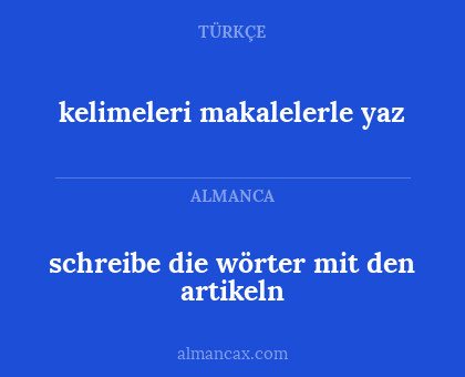 kelimeleri makalelerle yaz - schreibe die wörter mit den artikeln