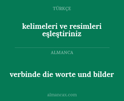 verbinde die worte und bilder - kelimeleri ve resimleri eşleştiriniz