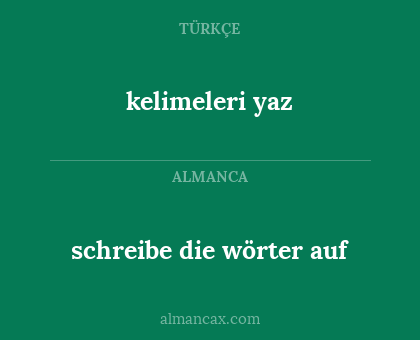 schreibe die wörter auf - kelimeleri yaz