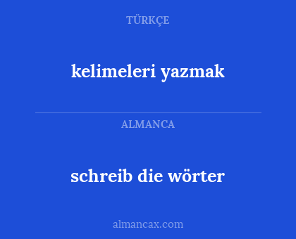 schreib die wörter - kelimeleri yazmak