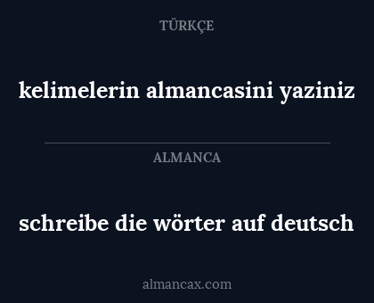 schreibe die wörter auf deutsch - kelimelerin almancasini yaziniz