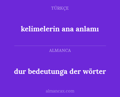 kelimelerin ana anlamı - dur bedeutunga der wörter