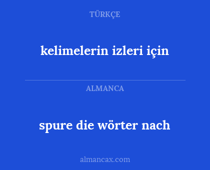 kelimelerin izleri için - spure die wörter nach