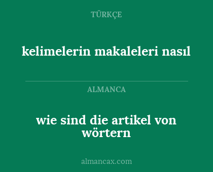 kelimelerin makaleleri nasıl - wie sind die artikel von wörtern