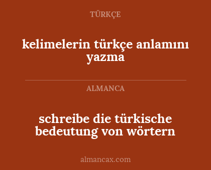 kelimelerin türkçe anlamını yazma - schreibe die türkische bedeutung von wörtern