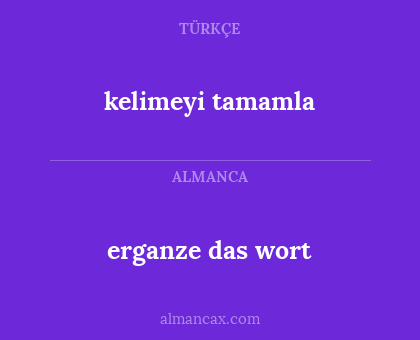 kelimeyi tamamla - erganze das wort