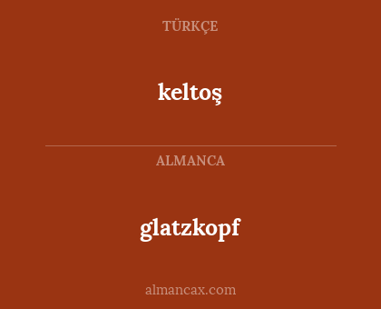 keltoş - glatzkopf