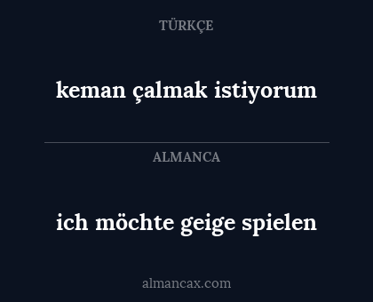 ich möchte geige spielen - keman çalmak istiyorum