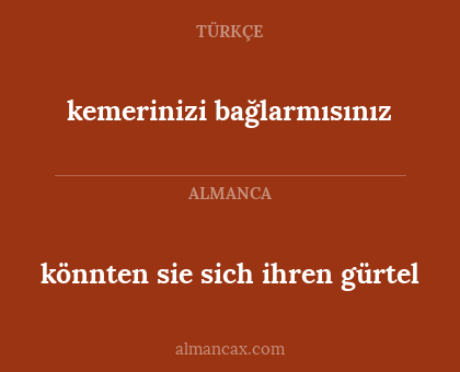 könnten sie sich ihren gürtel - kemerinizi bağlarmısınız