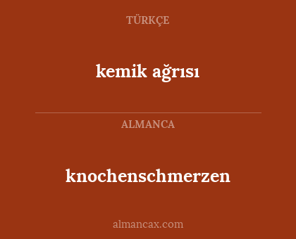 kemik ağrısı - knochenschmerzen